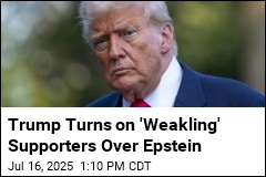 Trump Turns on &#39;Weakling&#39; Supporters Over Epstein