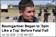 Baumgartner Began to &#39;Spin Like a Top&#39; Before Fatal Fall