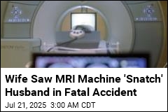 Wife Saw MRI Machine &#39;Snatch&#39; Husband as He Walked In
