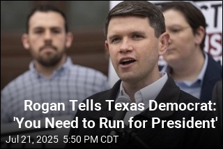 Rogan Tells Texas Democrat: &#39;You Need to Run for President&#39;