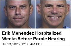 Erik Menendez Hospitalized Ahead of Parole Hearing