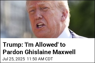 Trump: &#39;I&#39;m Allowed&#39; to Pardon Ghislaine Maxwell