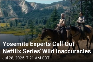 Yosemite Experts Call Out Netflix Series&#39; Wild Inaccuracies