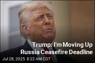Trump: I&#39;m Moving Up Russia Ceasefire Deadline