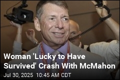 Woman &#39;Lucky to Have Survived&#39; Crash With McMahon