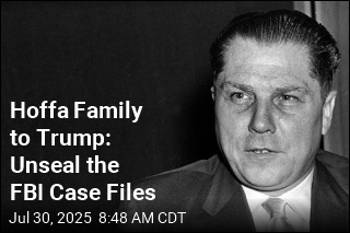 Hoffa Family Wants Trump to Unseal the FBI Case Files