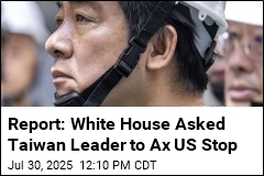Report: White House Quashed Taiwan President&#39;s Travel Plan