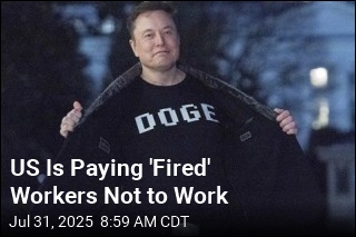 US Is Paying &#39;Fired&#39; Workers Not to Work
