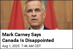 Carney: Canada &#39;Disappointed&#39; by Trump&#39;s Tariff Hike