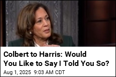 Colbert to Harris: Would You Like to Say I Told You So?