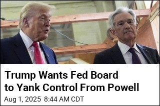 Trump Wants Fed Board to Yank Control From Powell