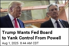 Trump Wants Fed Board to Yank Control From Powell