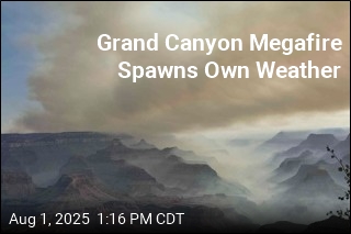 Grand Canyon Megafire Spawns Own Weather