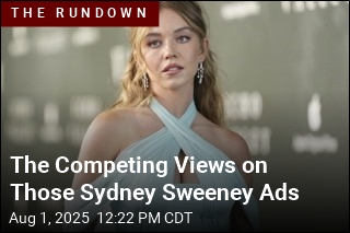 The Competing Views on Those Sydney Sweeney Ads