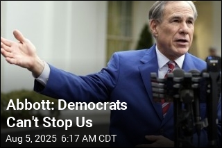 Abbott: Democrats Can&#39;t Stop Us