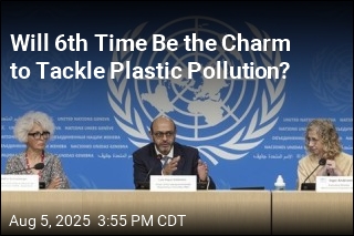 Will 6th Time Be the Charm to Tackle Plastic Pollution?