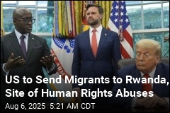 US to Send Migrants to Rwanda, Site of Human Rights Abuses
