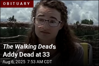 The Walking Dead &#39;s Addy Dead at 33