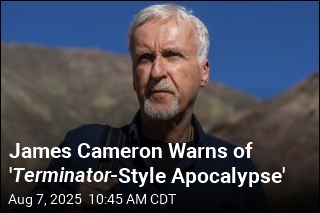 James Cameron Warns of &#39; Terminator -Style Apocalypse&#39;