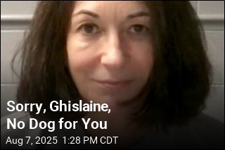 Sorry, Ghislaine, No Dog for You