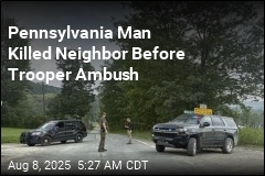 Pennsylvania Man Killed Neighbor Before Trooper Ambush