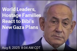 World Leaders, Hostage Families React to Bibi&#39;s New Gaza Plans