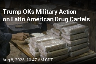 Trump OKs Military Action on Latin American Drug Cartels