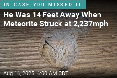 He Was 14 Feet Away When Meteorite Struck at 2,237mph