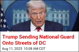 Trump Sending National Guard Onto Streets of DC