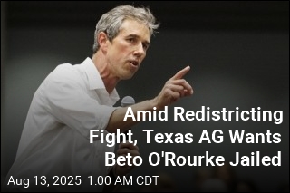 Texas AG Wants Beto O&#39;Rourke Jailed Amid Redistricting Fight