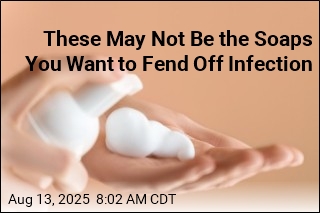 These May Not Be the Soaps You Want to Fend Off Infection