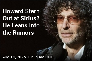 Howard Stern Out at Sirius? He Leans Into the Rumors