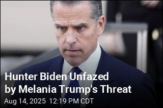 Hunter Biden Unfazed by Melania Trump&#39;s Threat