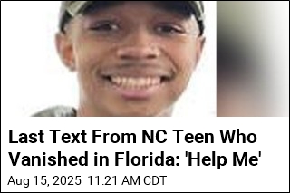 Last Text From NC Teen Who Vanished in Florida: &#39;Help Me&#39;