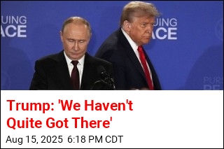 Trump: &#39;We Haven&#39;t Quite Got There&#39;