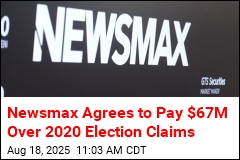 Newsmax Agrees to Pay $67M Over 2020 Election Claims