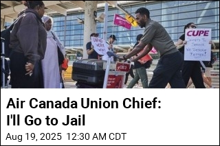 Air Canada Union Chief: I&#39;ll Go to Jail