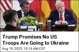Trump Offers &#39;Assurance&#39; of No US Troops in Ukraine