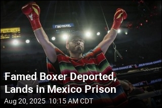 Famed Boxer Deported, Lands in Mexico Prison