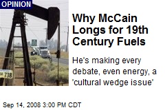 Why McCain Longs for 19th Century Fuels