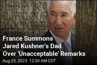 France Summons Jared Kushner's Dad Over 'Unacceptable' Remarks