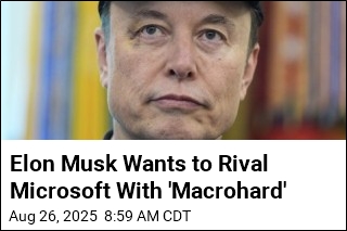 Elon Musk Wants to Rival Microsoft With &#39;Macrohard&#39;