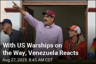 With US Warships on the Way, Venezuela Reacts