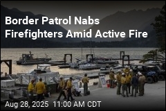 Border Patrol Nabs Firefighters Amid Active Fire