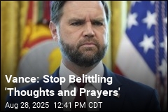 Vance Defends &#39;Thoughts and Prayers&#39;