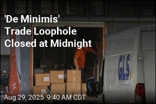&#39;De Minimis&#39; Trade Loophole Closed at Midnight