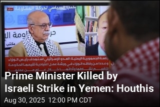 Prime Minister Killed by Israeli Strike in Yemen: Houthis