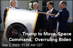 Trump to Move &#39;Space Command,&#39; Overruling Biden