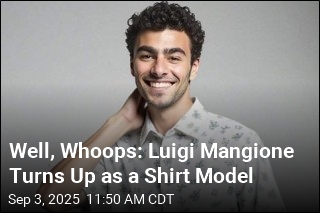 Well, Whoops: Luigi Mangione Turns Up as a Shirt Model