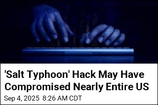 &#39;Salt Typhoon&#39; Hack May Have Compromised Nearly Entire US